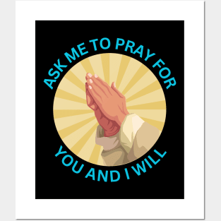 Ask Me to Pray for You and I Will | Christian Posters and Art